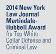 2014 New York Law Journal Martindale-Hubbell Award 
for Top White Collar Defense and Criminal Law